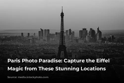 Paris Photo Paradise: Capture the Eiffel Tower's Magic from These Stunning Locations