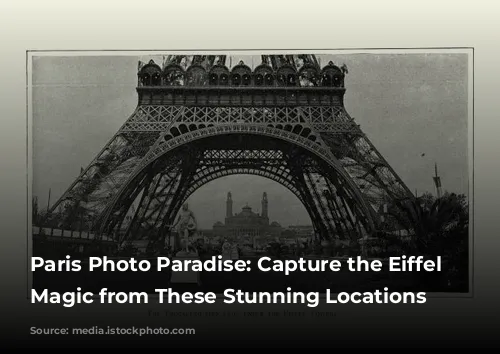 Paris Photo Paradise: Capture the Eiffel Tower's Magic from These Stunning Locations