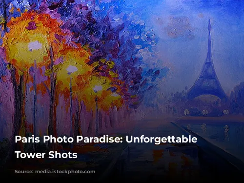 Paris Photo Paradise: Unforgettable Eiffel Tower Shots