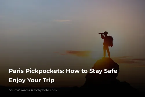 Paris Pickpockets: How to Stay Safe and Enjoy Your Trip