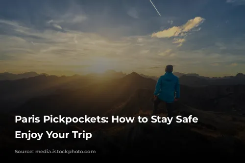 Paris Pickpockets: How to Stay Safe and Enjoy Your Trip