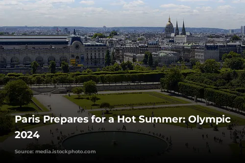 Paris Prepares for a Hot Summer: Olympic Games 2024