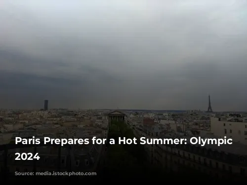 Paris Prepares for a Hot Summer: Olympic Games 2024