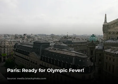 Paris: Ready for Olympic Fever!