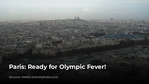 Paris: Ready for Olympic Fever!