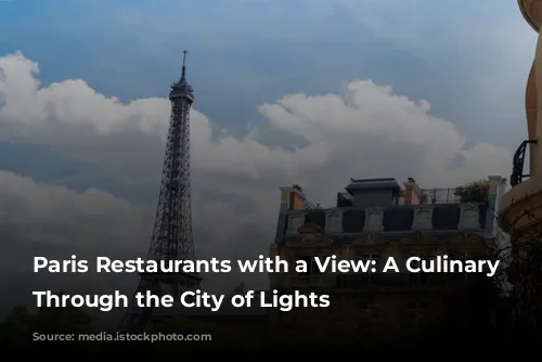 Paris Restaurants with a View: A Culinary Journey Through the City of Lights