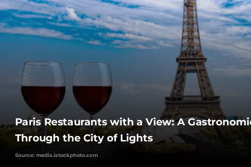 Paris Restaurants with a View: A Gastronomic Journey Through the City of Lights