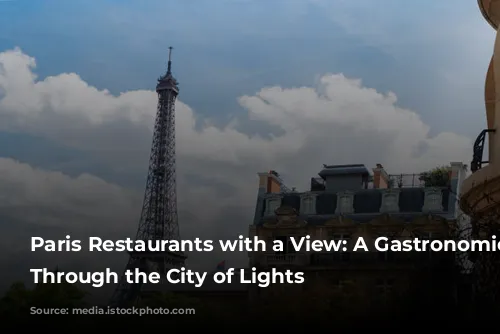 Paris Restaurants with a View: A Gastronomic Journey Through the City of Lights