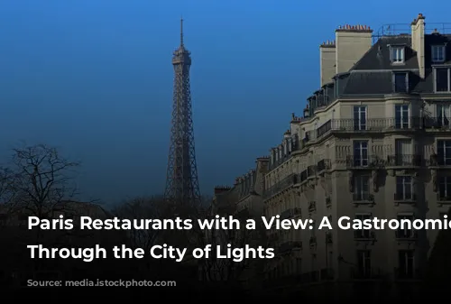 Paris Restaurants with a View: A Gastronomic Journey Through the City of Lights