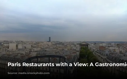 Paris Restaurants with a View: A Gastronomic Journey