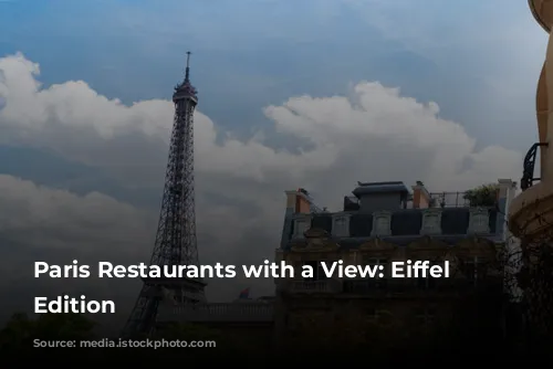 Paris Restaurants with a View: Eiffel Tower Edition