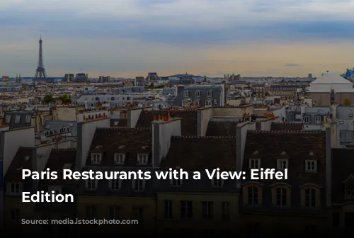 Paris Restaurants with a View: Eiffel Tower Edition