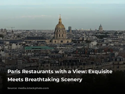 Paris Restaurants with a View: Exquisite Cuisine Meets Breathtaking Scenery