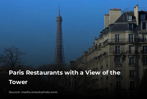 Paris Restaurants with a View of the Eiffel Tower