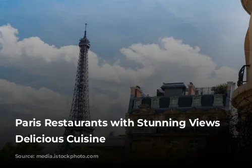 Paris Restaurants with Stunning Views and Delicious Cuisine