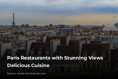 Paris Restaurants with Stunning Views and Delicious Cuisine