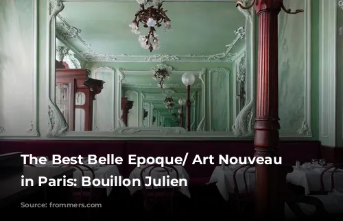 The Best Belle Epoque/ Art Nouveau Cafes in Paris: Bouillon Julien