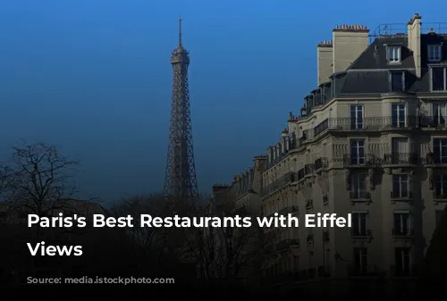 Paris's Best Restaurants with Eiffel Tower Views