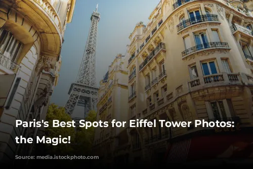 Paris's Best Spots for Eiffel Tower Photos: Capture the Magic!