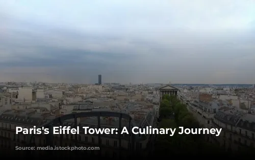 Paris's Eiffel Tower: A Culinary Journey