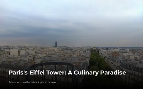 Paris's Eiffel Tower: A Culinary Paradise