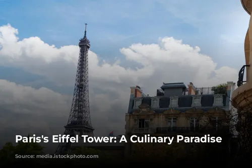 Paris's Eiffel Tower: A Culinary Paradise