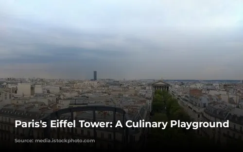 Paris's Eiffel Tower: A Culinary Playground