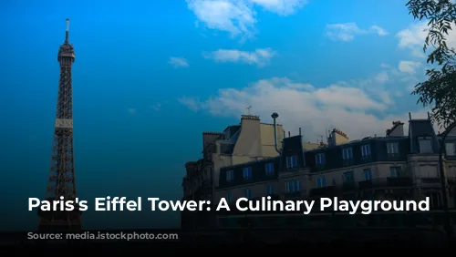 Paris's Eiffel Tower: A Culinary Playground