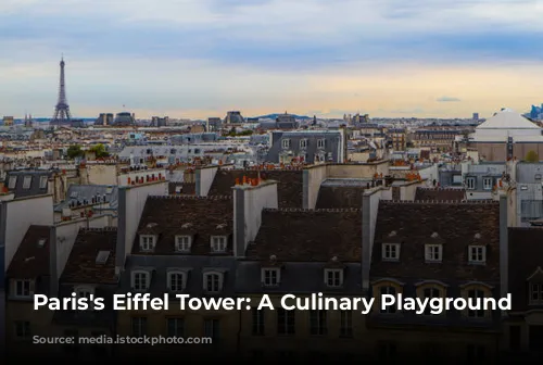 Paris's Eiffel Tower: A Culinary Playground