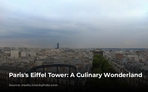 Paris's Eiffel Tower: A Culinary Wonderland