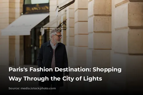 Paris's Fashion Destination: Shopping Your Way Through the City of Lights