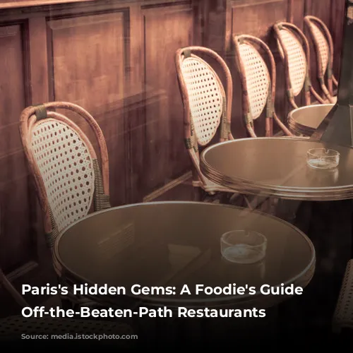 Paris's Hidden Gems: A Foodie's Guide to Off-the-Beaten-Path Restaurants