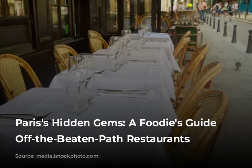 Paris's Hidden Gems: A Foodie's Guide to Off-the-Beaten-Path Restaurants