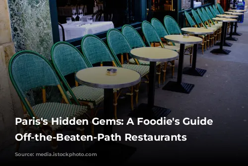 Paris's Hidden Gems: A Foodie's Guide to Off-the-Beaten-Path Restaurants