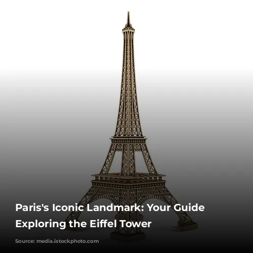 Paris's Iconic Landmark: Your Guide to Exploring the Eiffel Tower