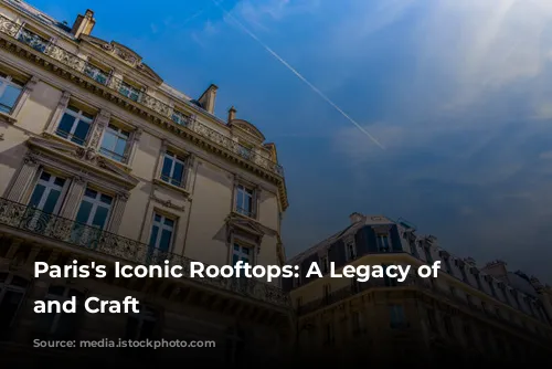 Paris's Iconic Rooftops: A Legacy of Zinc and Craft