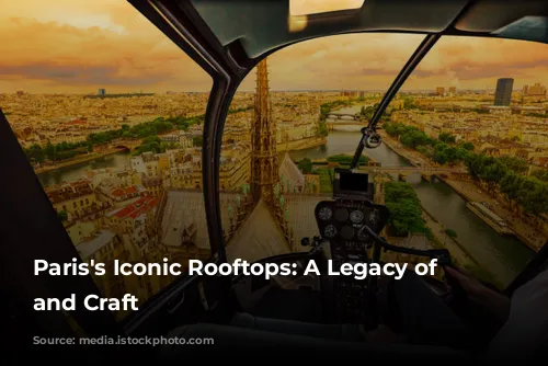 Paris's Iconic Rooftops: A Legacy of Zinc and Craft