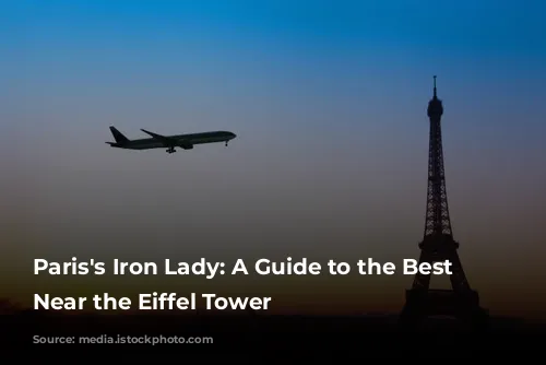 Paris's Iron Lady: A Guide to the Best Hotels Near the Eiffel Tower