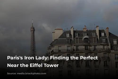 Paris's Iron Lady: Finding the Perfect Hotel Near the Eiffel Tower