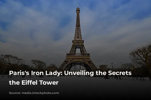 Paris's Iron Lady: Unveiling the Secrets of the Eiffel Tower