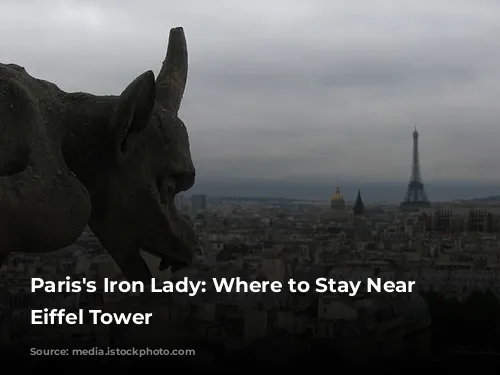 Paris's Iron Lady:  Where to Stay Near the Eiffel Tower