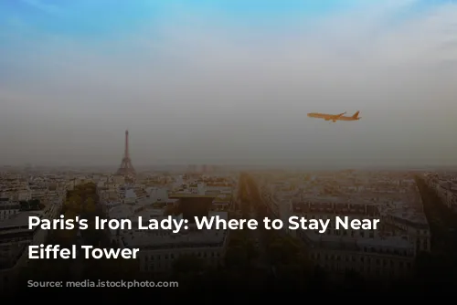 Paris's Iron Lady: Where to Stay Near the Eiffel Tower