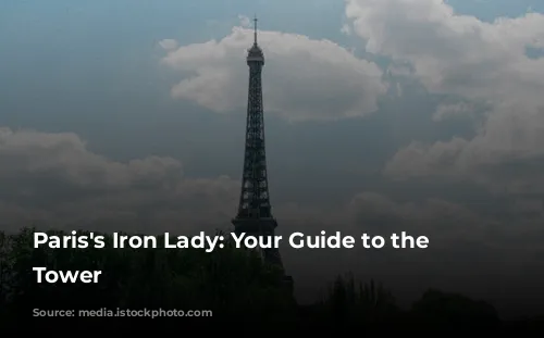 Paris's Iron Lady: Your Guide to the Eiffel Tower