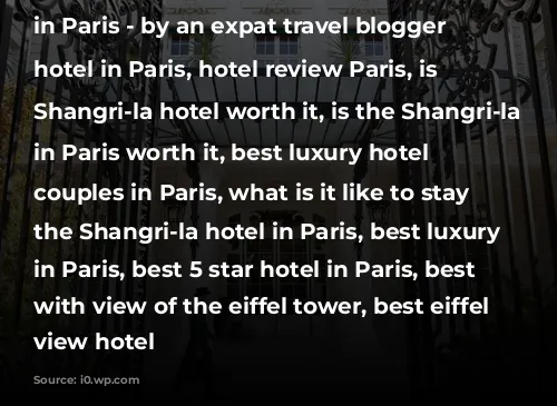 An honest review of the Shangri-la Hotel in Paris - by an expat travel blogger

Best hotel in Paris, hotel review Paris, is the Shangri-la hotel worth it, is the Shangri-la hotel in Paris worth it, best luxury hotel for couples in Paris, what is it like to stay at the Shangri-la hotel in Paris, best luxury hotel in Paris, best 5 star hotel in Paris, best hotel with view of the eiffel tower, best eiffel tower view hotel