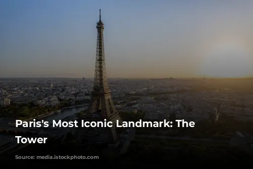 Paris's Most Iconic Landmark: The Eiffel Tower