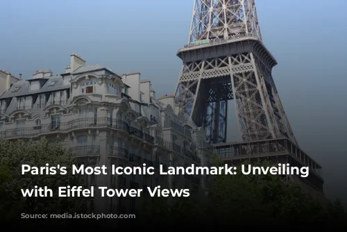  Paris's Most Iconic Landmark: Unveiling Hotels with Eiffel Tower Views 