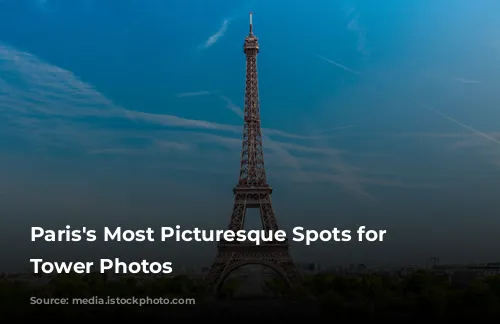 Paris's Most Picturesque Spots for Eiffel Tower Photos