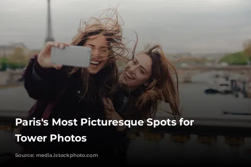 Paris's Most Picturesque Spots for Eiffel Tower Photos