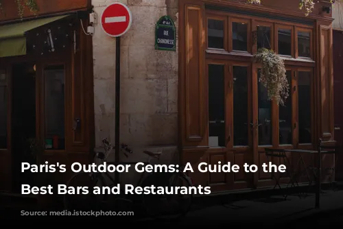 Paris's Outdoor Gems: A Guide to the City's Best Bars and Restaurants