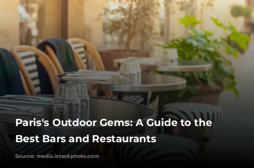 Paris's Outdoor Gems: A Guide to the City's Best Bars and Restaurants